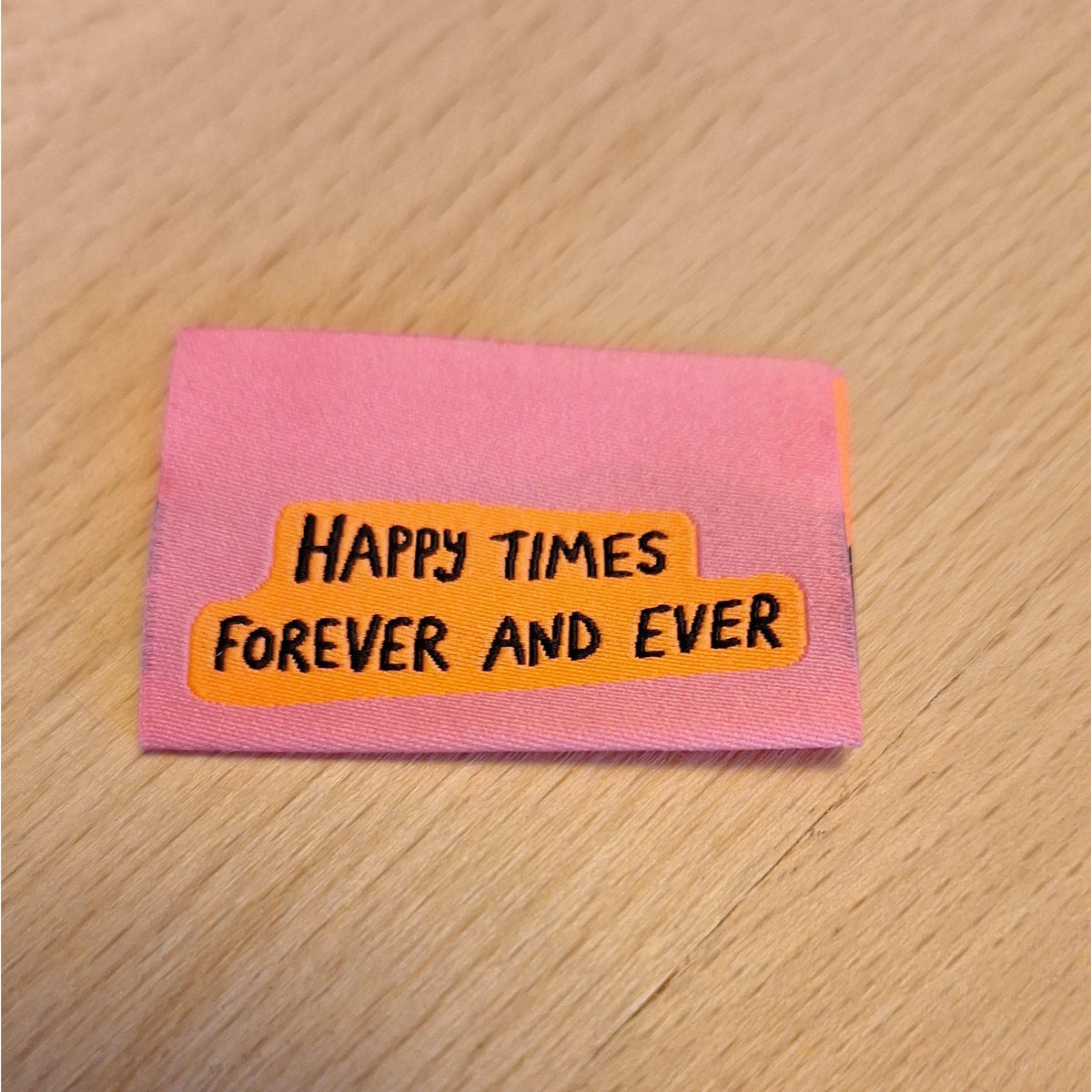 Happy times forever and ever, Web-Knicklabel 4x3cm