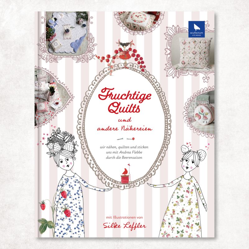 Fruchtige Quilts Buch von acufactum mit Nähideen, Patchwork und Stickerei Inspiration