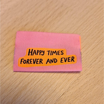 Happy times forever and ever, Web-Knicklabel 4x3cm